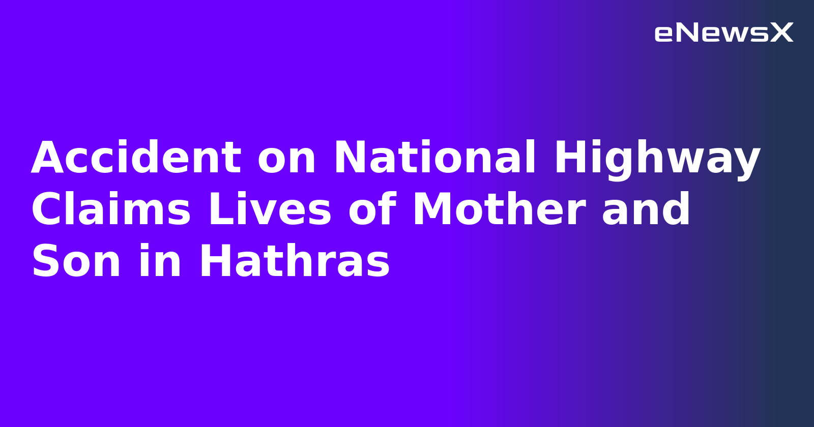 Accident on National Highway Claims Lives of Mother and Son in Hathras.webp