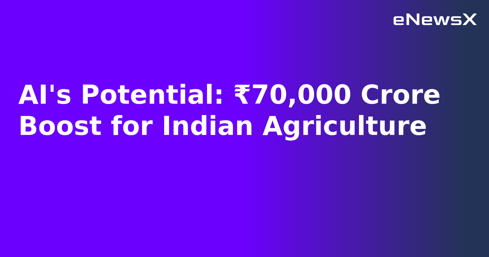 AI's Potential: ₹70,000 Crore Boost for Indian Agriculture.webp