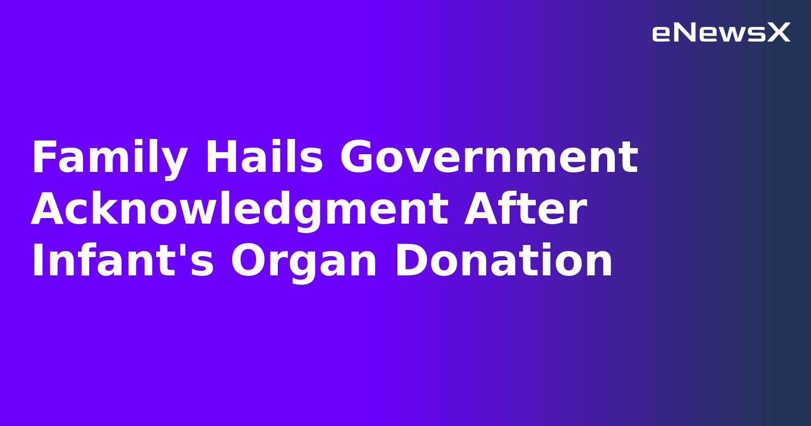 Family Hails Government Acknowledgment After Infant's Organ Donation