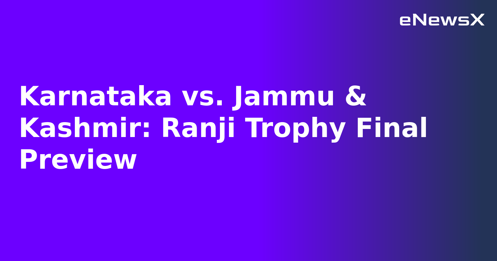 Karnataka vs. Jammu & Kashmir: Ranji Trophy Final Preview.webp