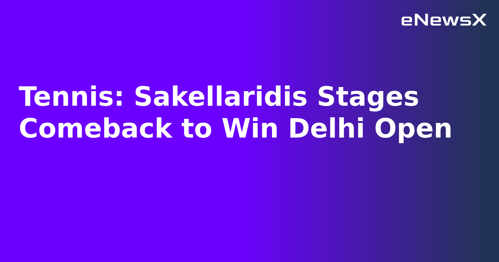 Tennis: Sakellaridis Stages Comeback to Win Delhi Open.webp
