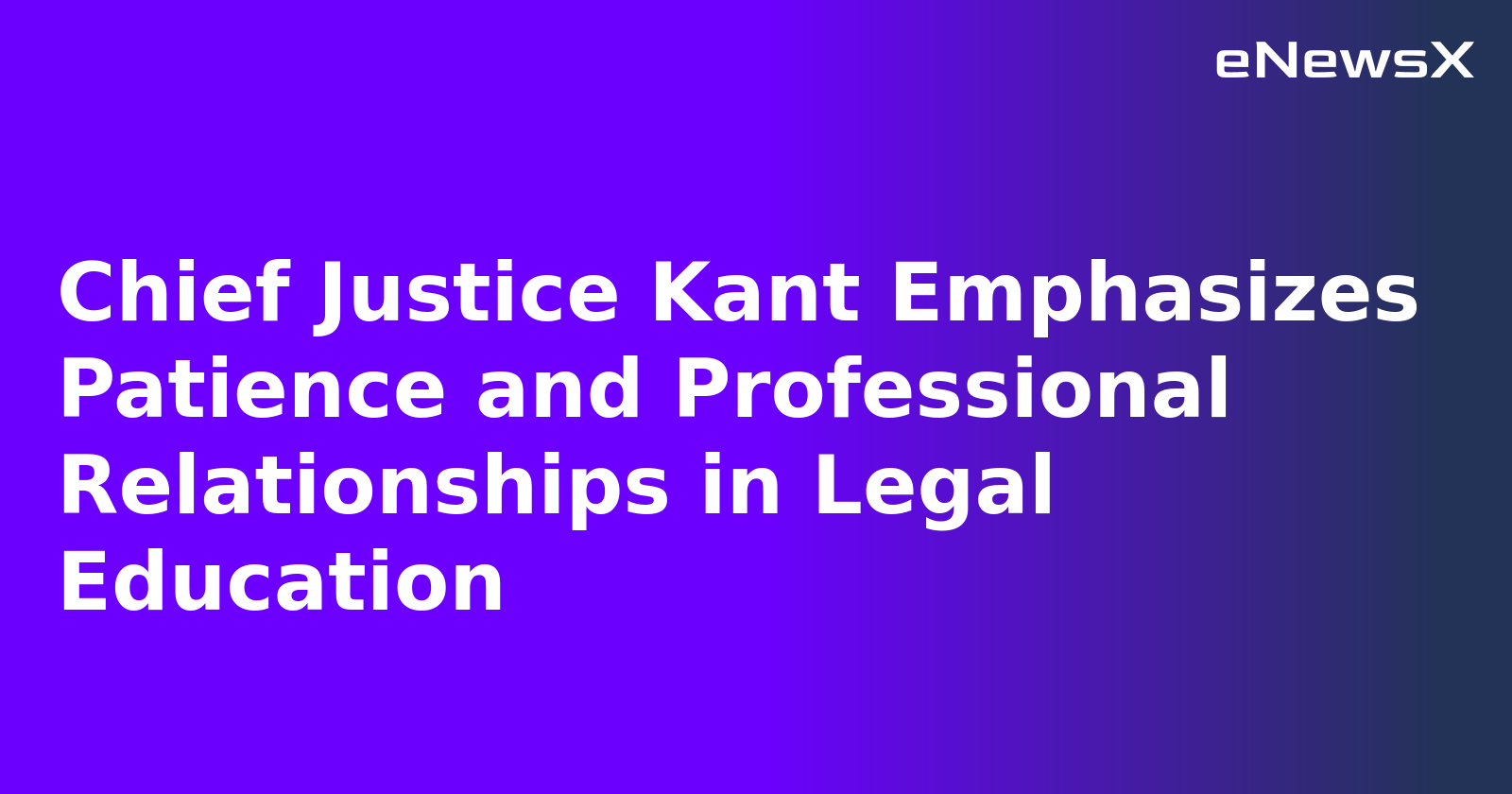 Chief Justice Kant Emphasizes Patience and Professional Relationships in Legal Education.webp