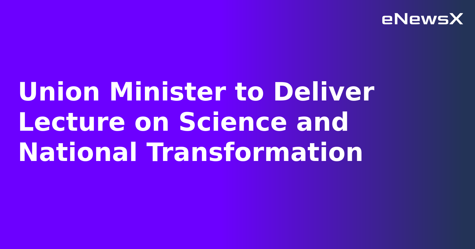Union Minister to Deliver Lecture on Science and National Transformation.webp