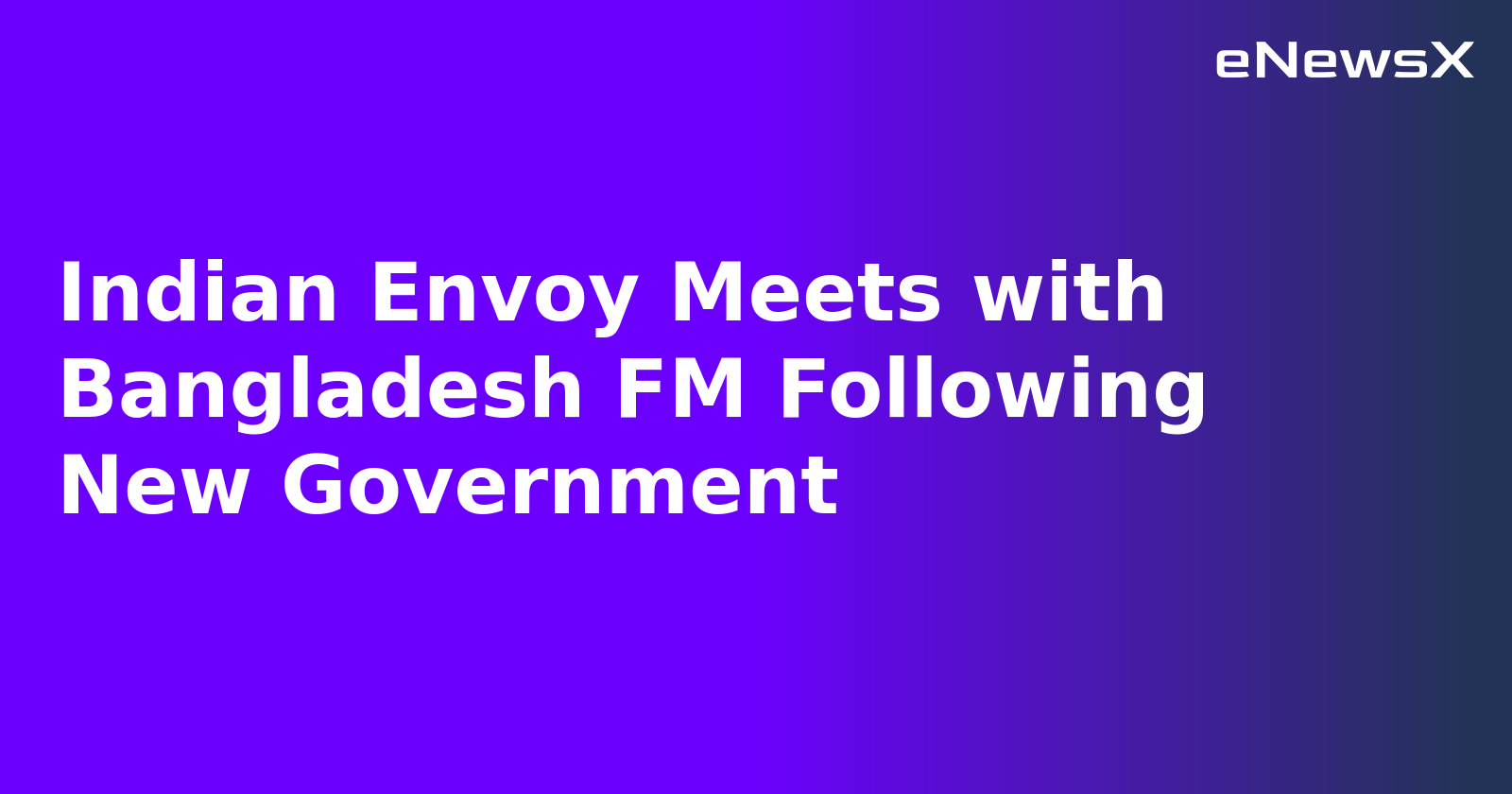 Indian Envoy Meets with Bangladesh FM Following New Government.webp