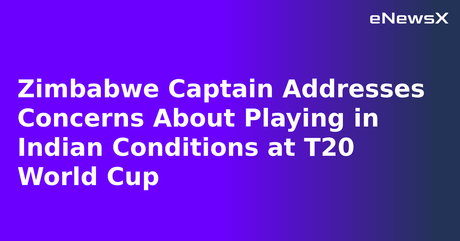 Zimbabwe Captain Addresses Concerns About Playing in Indian Conditions at T20 World Cup.webp