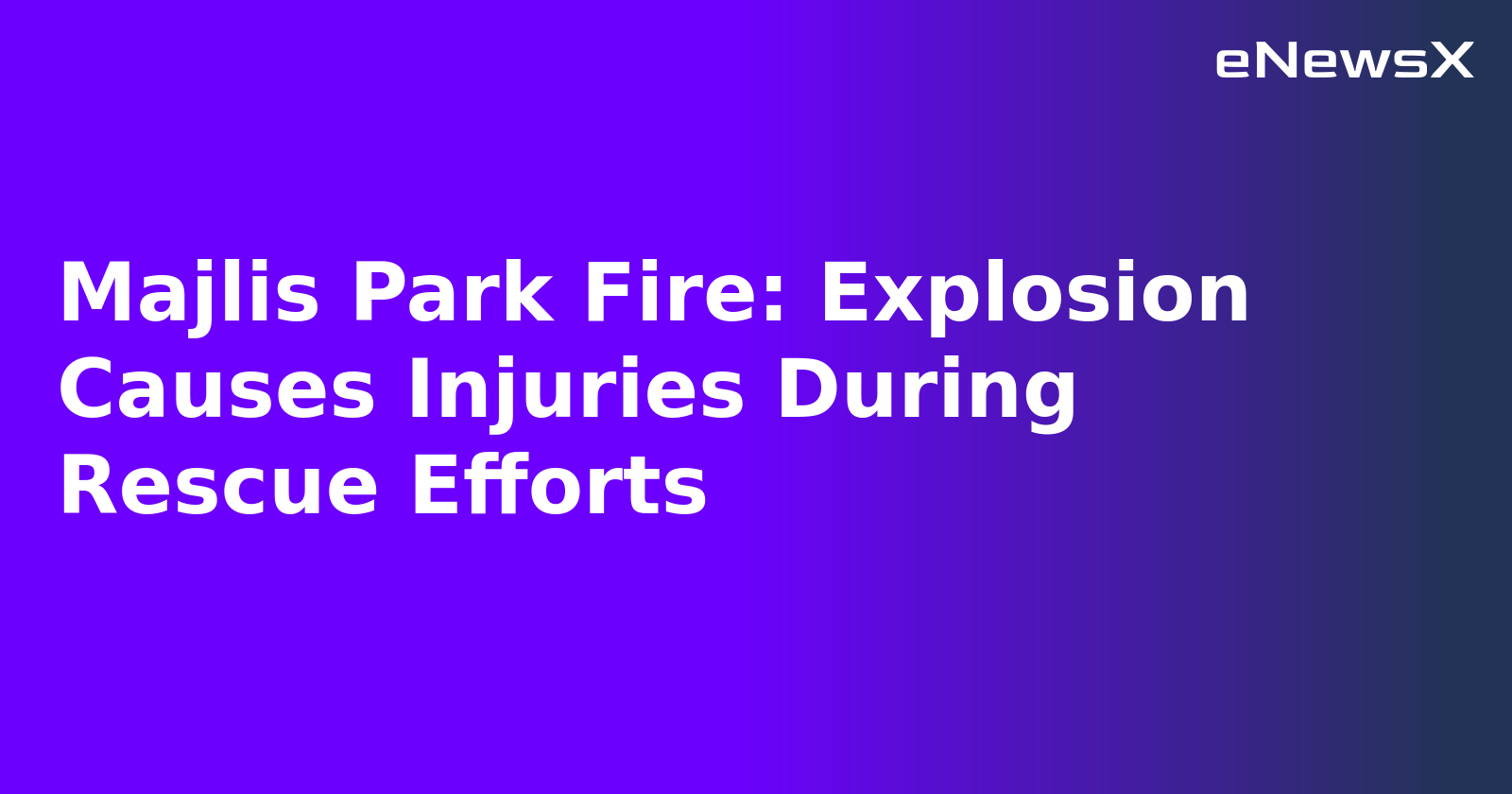 Majlis Park Fire: Explosion Causes Injuries During Rescue Efforts.webp